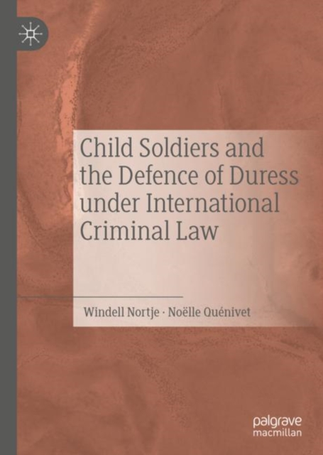 Child Soldiers and the Defence of Duress under International Criminal Law, Hardback Book