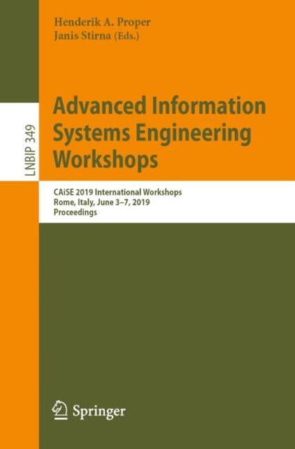 Advanced Information Systems Engineering Workshops : CAiSE 2019 International Workshops, Rome, Italy, June 3-7, 2019, Proceedings, Paperback / softback Book