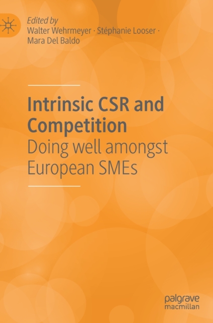 Intrinsic CSR and Competition : Doing well amongst European SMEs, Hardback Book