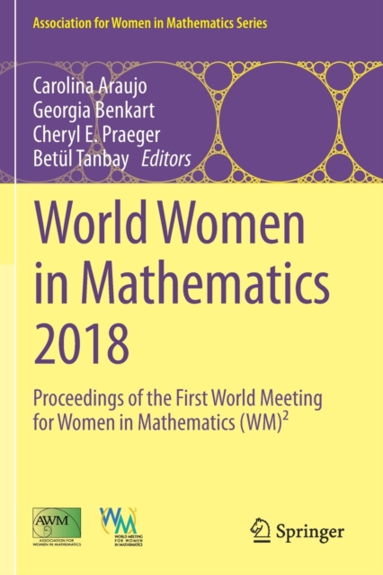 World Women in Mathematics 2018 : Proceedings of the First World Meeting for Women in Mathematics (WM)², Paperback / softback Book