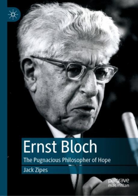 Ernst Bloch : The Pugnacious Philosopher of Hope, Hardback Book
