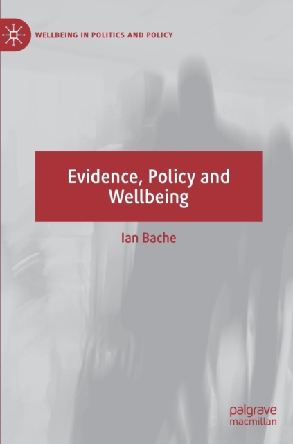 Evidence, Policy and Wellbeing, Hardback Book