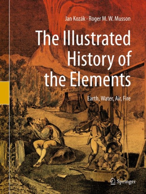 The Illustrated History of the Elements : Earth, Water, Air, Fire, Hardback Book