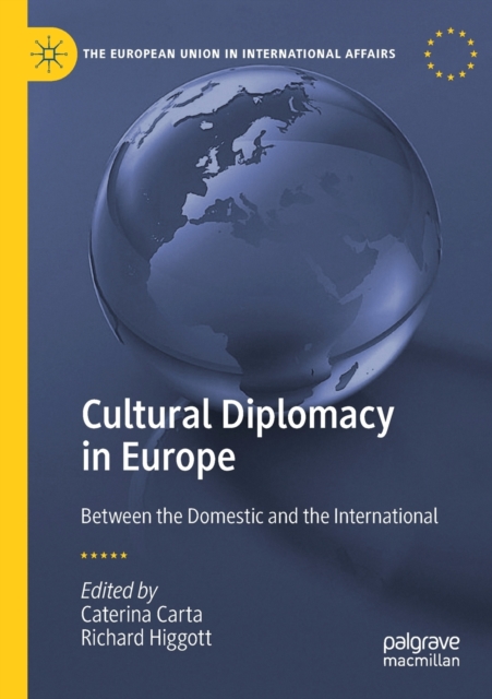 Cultural Diplomacy in Europe : Between the Domestic and the International, Paperback / softback Book