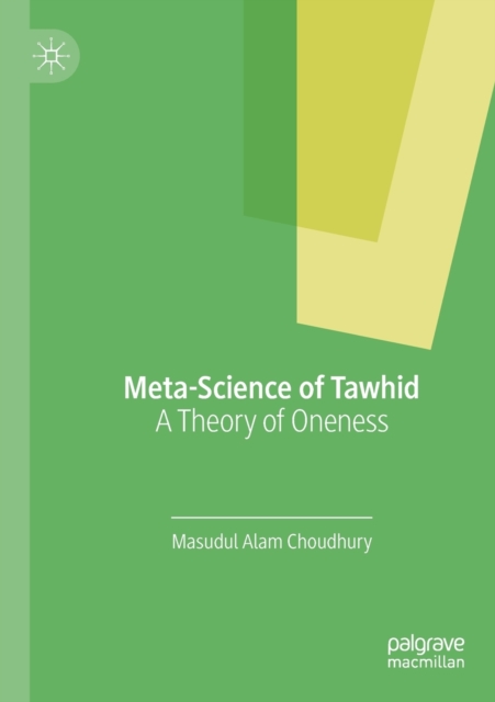 Meta-Science of Tawhid : A Theory of Oneness, Paperback / softback Book
