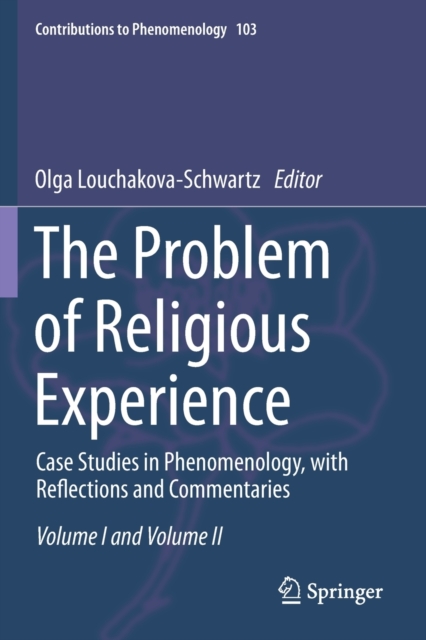 The Problem of Religious Experience : Case Studies in Phenomenology, with Reflections and Commentaries, Paperback / softback Book