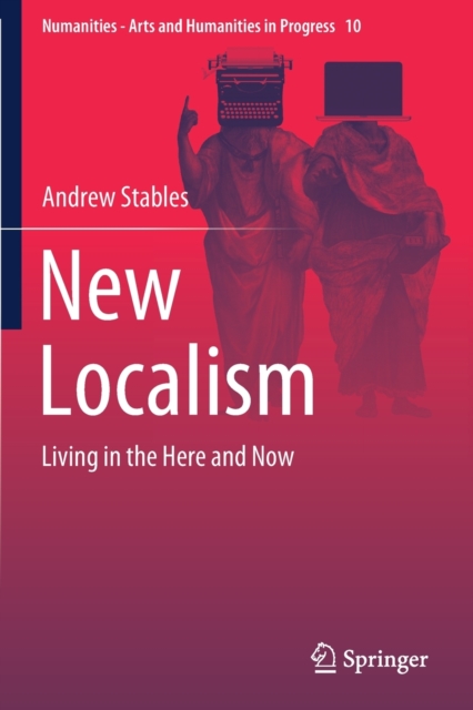 New Localism : Living in the Here and Now, Paperback / softback Book