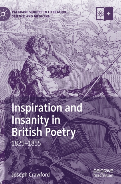 Inspiration and Insanity in British Poetry : 1825-1855, Hardback Book