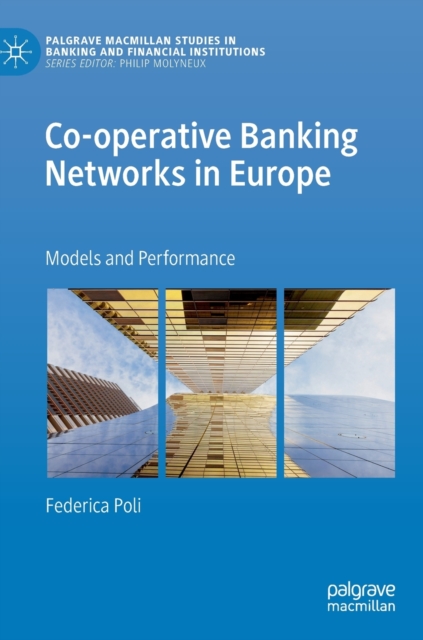 Co-operative Banking Networks in Europe : Models and Performance, Hardback Book