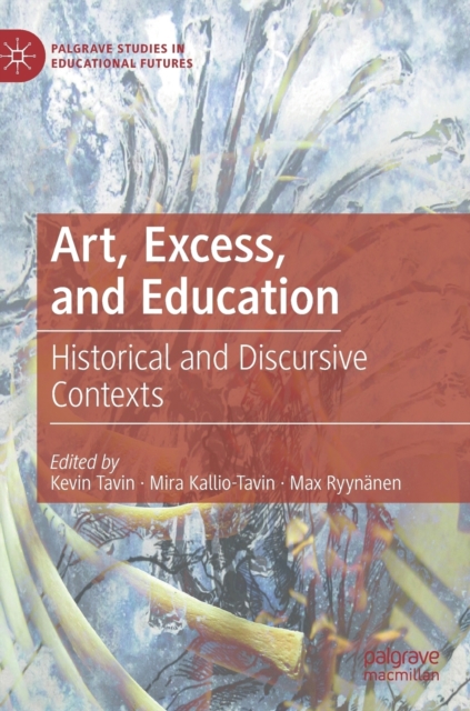 Art, Excess, and Education : Historical and Discursive Contexts, Hardback Book
