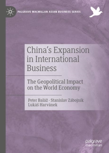 China's Expansion in International Business : The Geopolitical Impact on the World Economy, Hardback Book