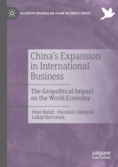 China's Expansion in International Business : The Geopolitical Impact on the World Economy, Paperback / softback Book