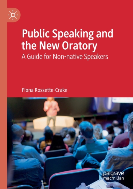 Public Speaking and the New Oratory : A Guide for Non-native Speakers, Paperback / softback Book