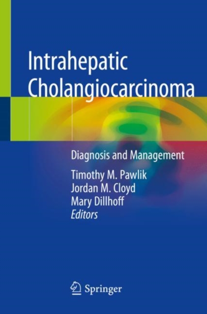 Intrahepatic Cholangiocarcinoma : Diagnosis and Management, Paperback / softback Book