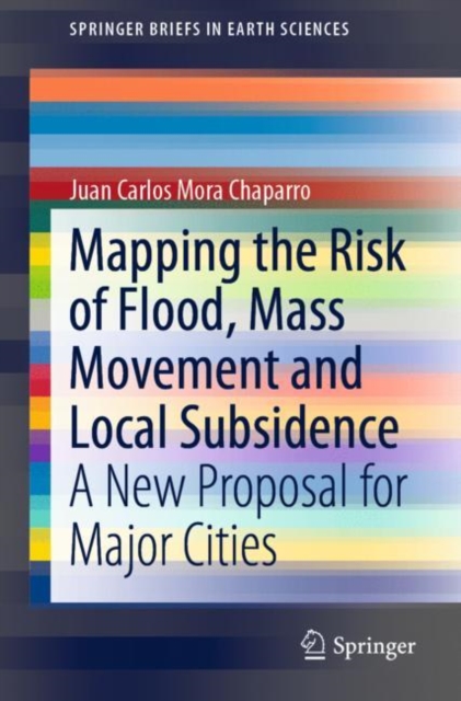 Mapping the Risk of Flood, Mass Movement and Local Subsidence : A New Proposal for Major Cities, Paperback / softback Book