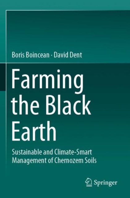 Farming the Black Earth : Sustainable and Climate-Smart Management of Chernozem Soils, Paperback / softback Book