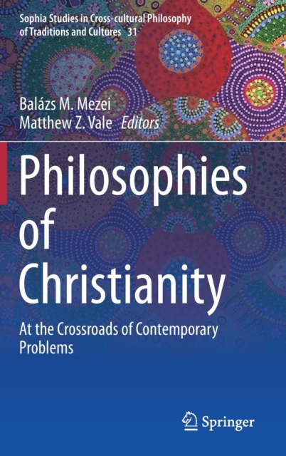 Philosophies of Christianity : At the Crossroads of Contemporary Problems, Hardback Book