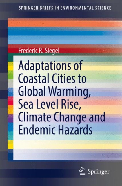 Adaptations of Coastal Cities to Global Warming, Sea Level Rise, Climate Change and Endemic Hazards, Paperback / softback Book