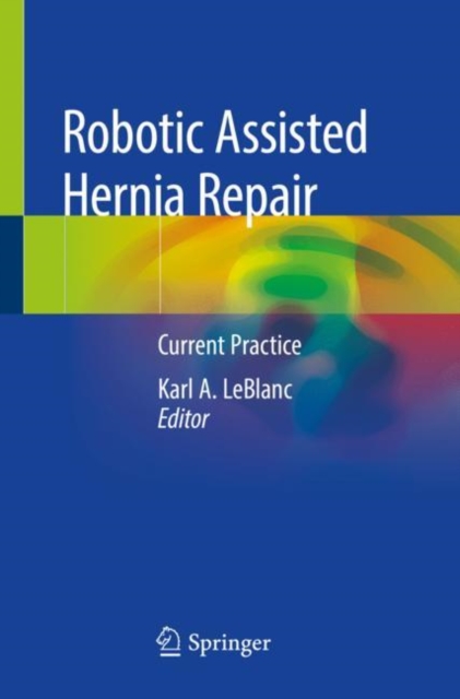 Robotic Assisted Hernia Repair : Current Practice, Paperback / softback Book