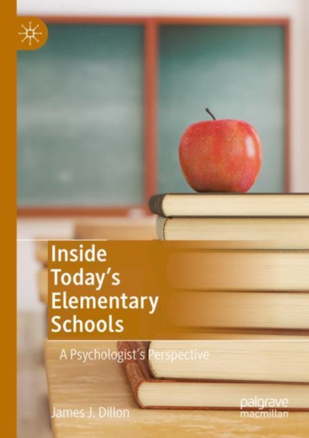 Inside Today’s Elementary Schools : A Psychologist’s Perspective, Paperback / softback Book