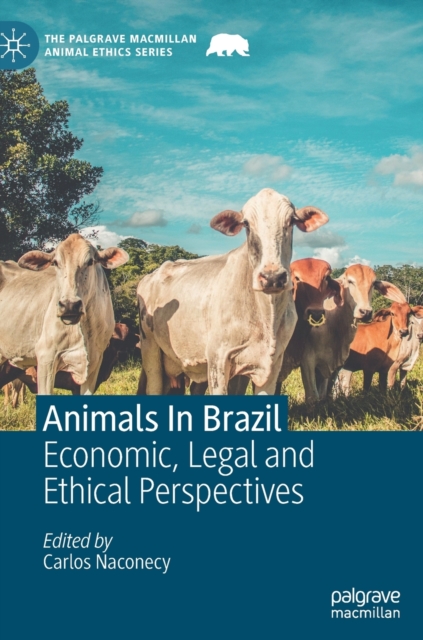 Animals In Brazil : Economic, Legal and Ethical Perspectives, Hardback Book