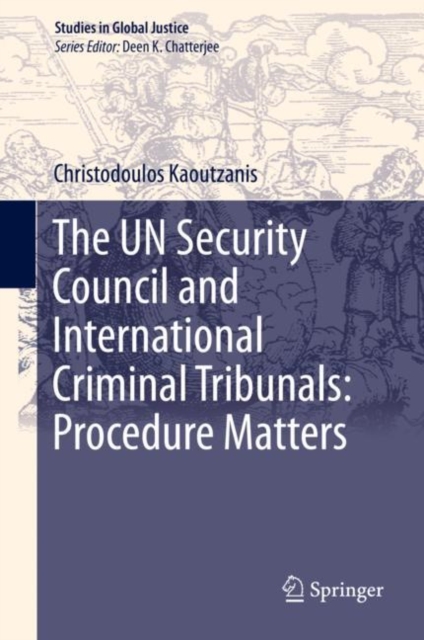 The UN Security Council and International Criminal Tribunals: Procedure Matters, Hardback Book