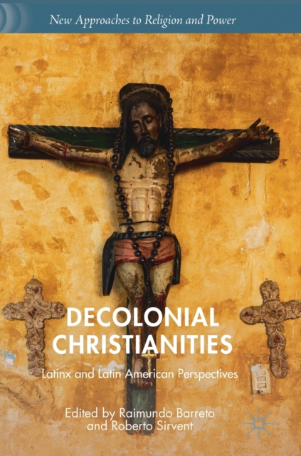 Decolonial Christianities : Latinx and Latin American Perspectives, Hardback Book