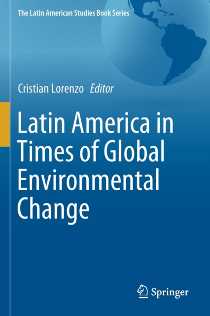 Latin America in Times of Global Environmental Change, Paperback / softback Book