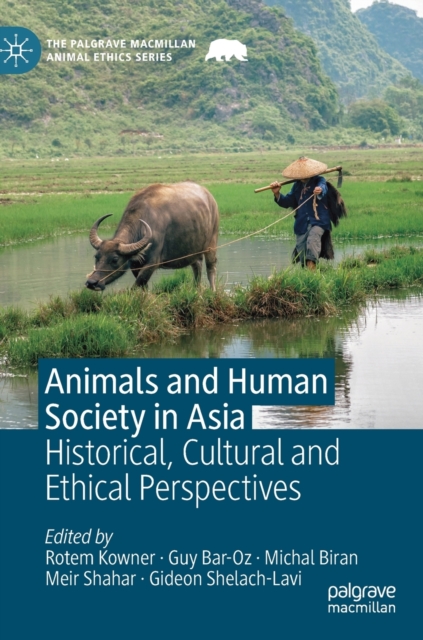 Animals and Human Society in Asia : Historical, Cultural and Ethical Perspectives, Hardback Book