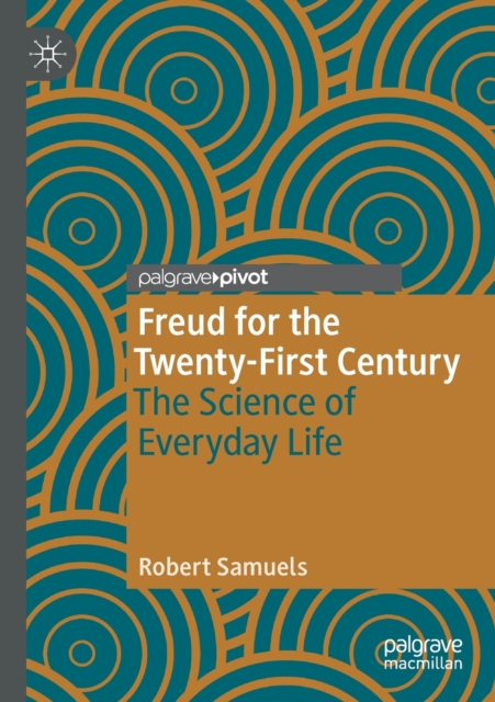 Freud for the Twenty-First Century : The Science of Everyday Life, Paperback / softback Book