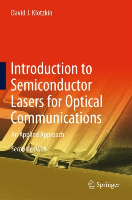 Introduction to Semiconductor Lasers for Optical Communications : An Applied Approach, Hardback Book