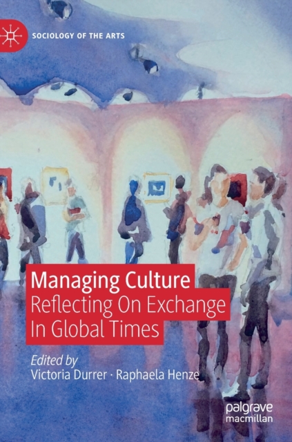 Managing Culture : Reflecting On Exchange In Global Times, Hardback Book