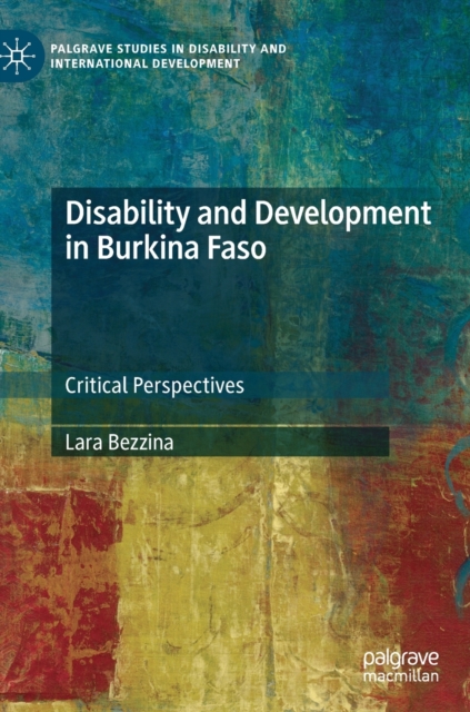 Disability and Development in Burkina Faso : Critical Perspectives, Hardback Book