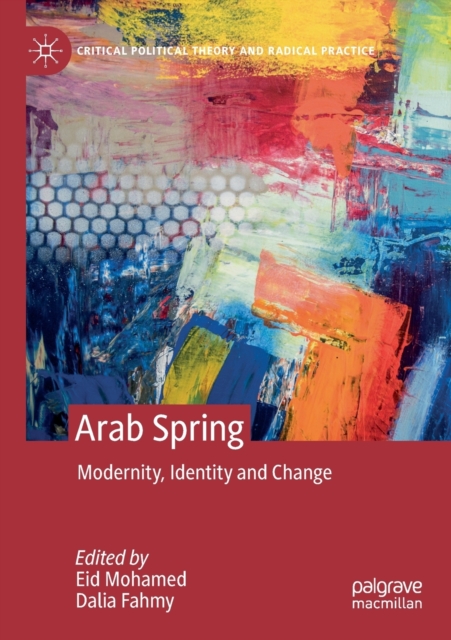 Arab Spring : Modernity, Identity and Change, Paperback / softback Book