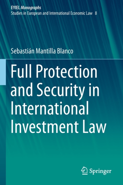 Full Protection and Security in International Investment Law, Paperback / softback Book