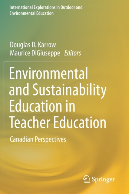 Environmental and Sustainability Education in Teacher Education : Canadian Perspectives, Paperback / softback Book