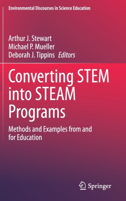 Converting STEM into STEAM Programs : Methods and Examples from and for Education, Hardback Book