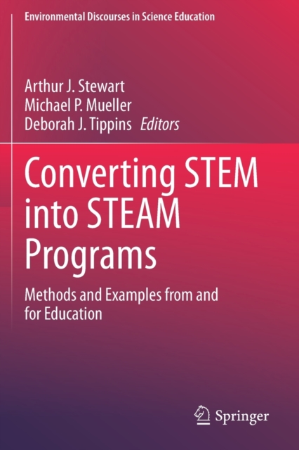 Converting STEM into STEAM Programs : Methods and Examples from and for Education, Paperback / softback Book