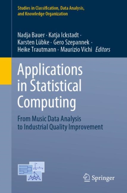 Applications in Statistical Computing : From Music Data Analysis to Industrial Quality Improvement, Paperback / softback Book