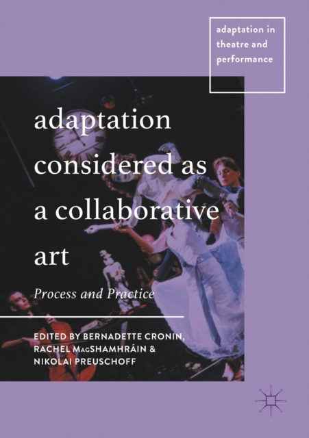 Adaptation Considered as a Collaborative Art : Process and Practice, Paperback / softback Book