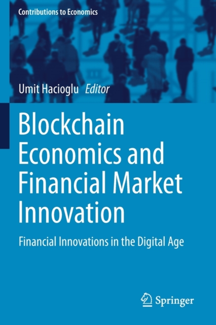 Blockchain Economics and Financial Market Innovation : Financial Innovations in the Digital Age, Paperback / softback Book