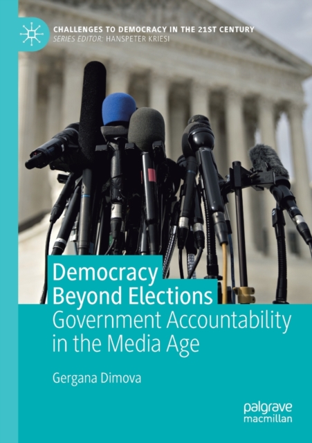Democracy Beyond Elections : Government Accountability in the Media Age, Paperback / softback Book