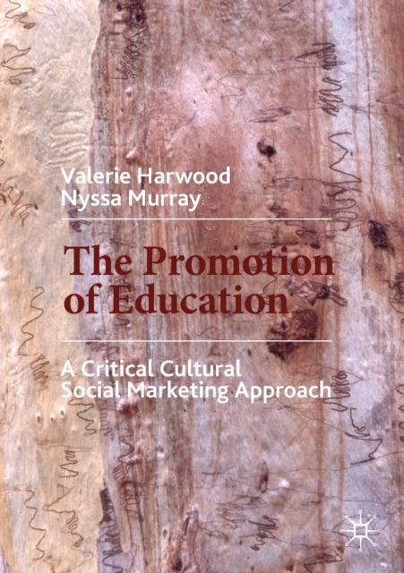 The Promotion of Education : A Critical Cultural Social Marketing Approach, Paperback / softback Book