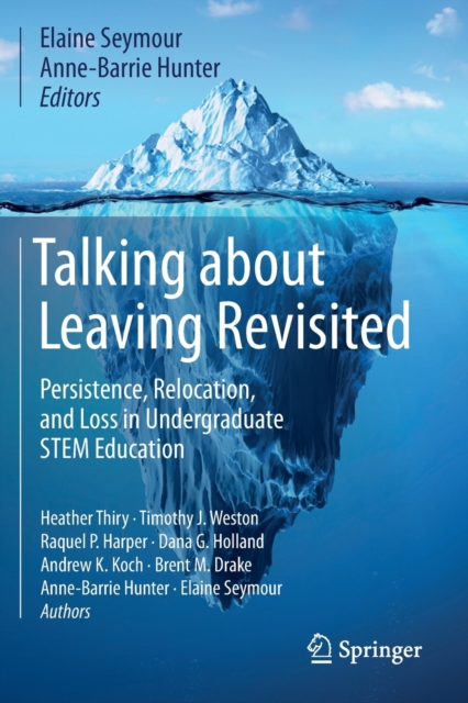 Talking about Leaving Revisited : Persistence, Relocation, and Loss in Undergraduate STEM Education, Paperback / softback Book