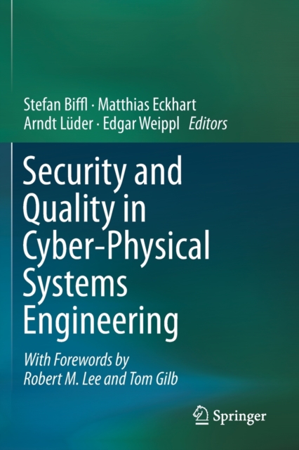 Security and Quality in Cyber-Physical Systems Engineering : With Forewords by Robert M. Lee and Tom Gilb, Paperback / softback Book