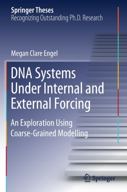 DNA Systems Under Internal and External Forcing : An Exploration Using Coarse-Grained Modelling, Paperback / softback Book