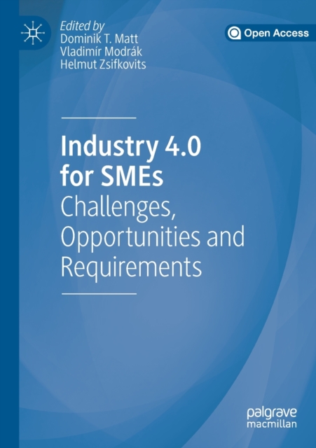 Industry 4.0 for SMEs : Challenges, Opportunities and Requirements, Paperback / softback Book