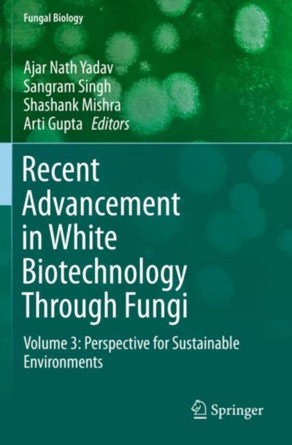 Recent Advancement in White Biotechnology Through Fungi : Volume 3: Perspective for Sustainable Environments, Paperback / softback Book