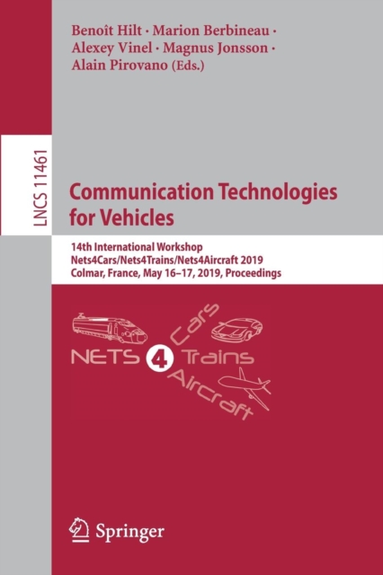 Communication Technologies for Vehicles : 14th International Workshop, Nets4Cars/Nets4Trains/Nets4Aircraft 2019, Colmar, France, May 16–17, 2019, Proceedings, Paperback / softback Book