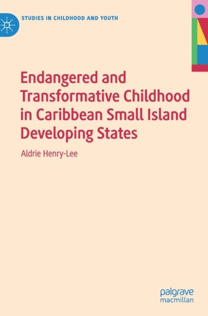 Endangered and Transformative Childhood in Caribbean Small Island Developing States, Hardback Book